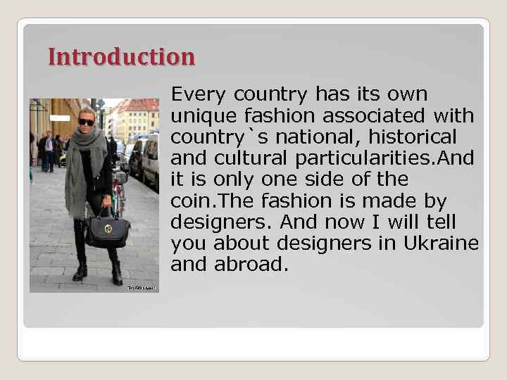 Introduction Every country has its own unique fashion associated with country`s national, historical and