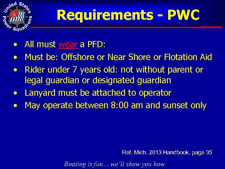 Requirements - PWC • All must wear a PFD: • Must be: Offshore or