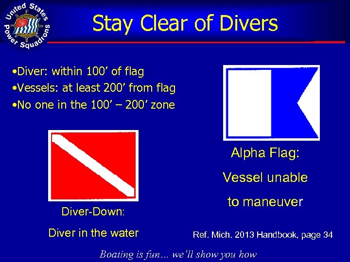 Stay Clear of Divers • Diver: within 100’ of flag • Vessels: at least