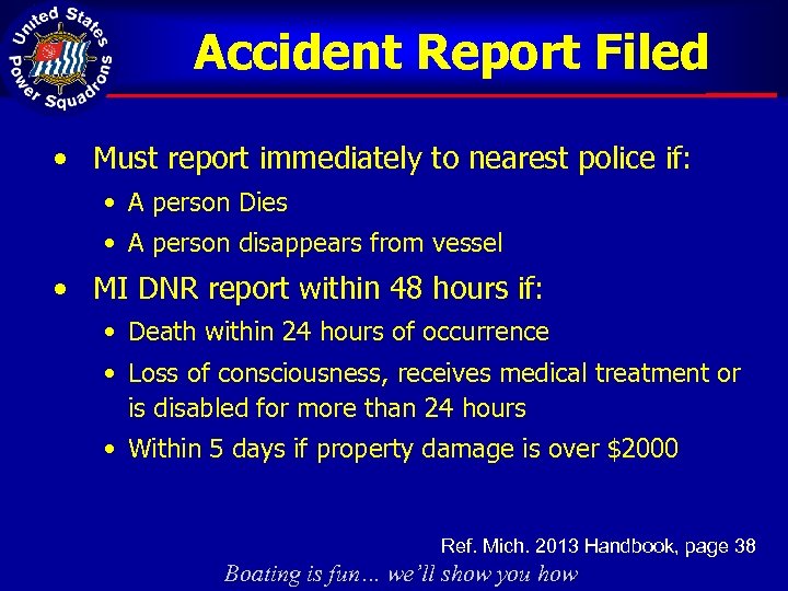Accident Report Filed • Must report immediately to nearest police if: • A person