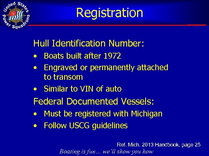 Registration Hull Identification Number: • Boats built after 1972 • Engraved or permanently attached