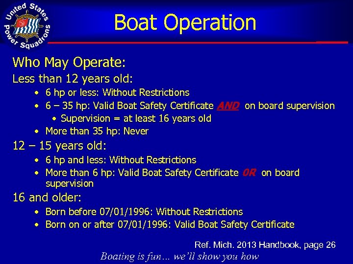 Boat Operation Who May Operate: Less than 12 years old: • 6 hp or