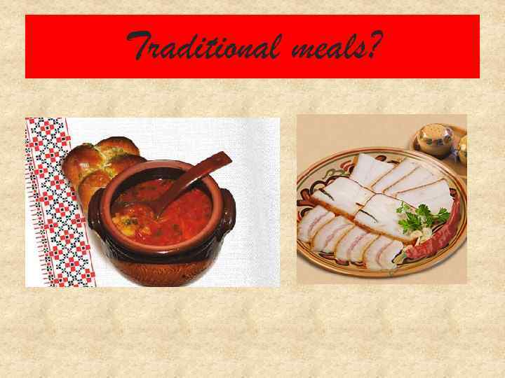 Traditional meals? 