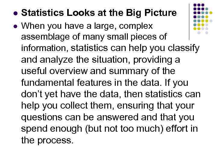 l Statistics Looks at the Big Picture l When you have a large, complex