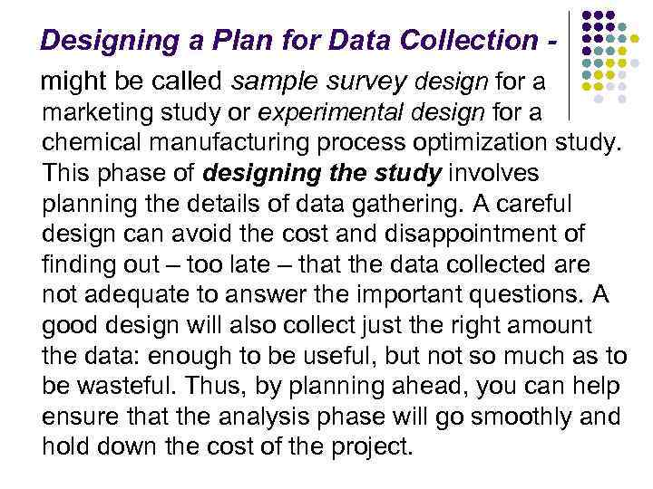 Designing a Plan for Data Collection might be called sample survey design for a