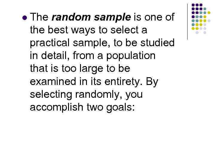 l The random sample is one of the best ways to select a practical