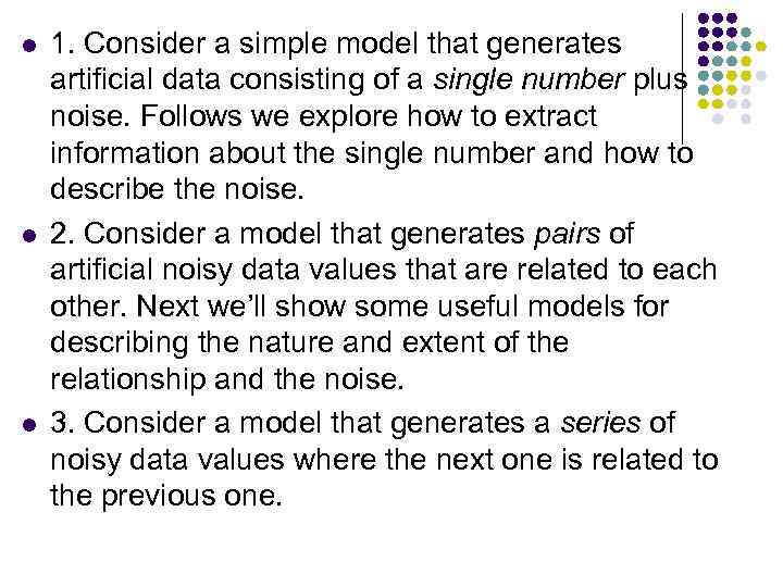 l l l 1. Consider a simple model that generates artificial data consisting of