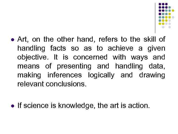 l Art, on the other hand, refers to the skill of handling facts so