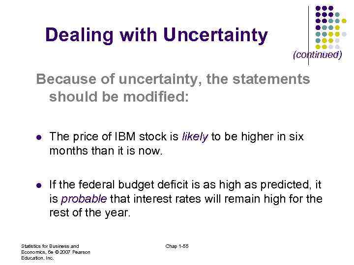 Dealing with Uncertainty (continued) Because of uncertainty, the statements should be modified: l The