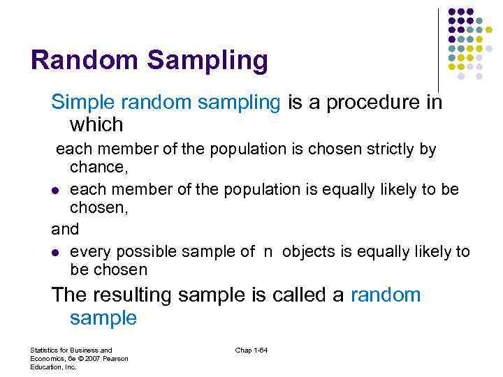 Random Sampling Simple random sampling is a procedure in which each member of the