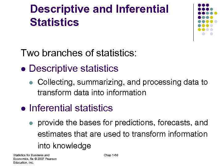 Descriptive and Inferential Statistics Two branches of statistics: l Descriptive statistics l l Collecting,