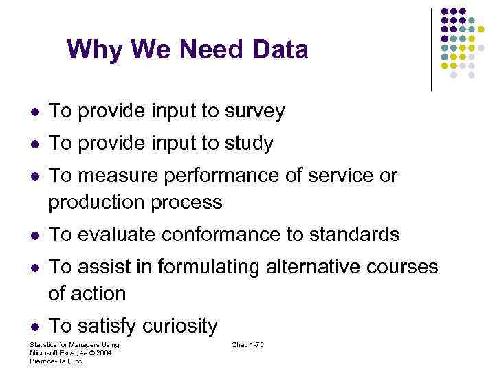 Why We Need Data l To provide input to survey l To provide input