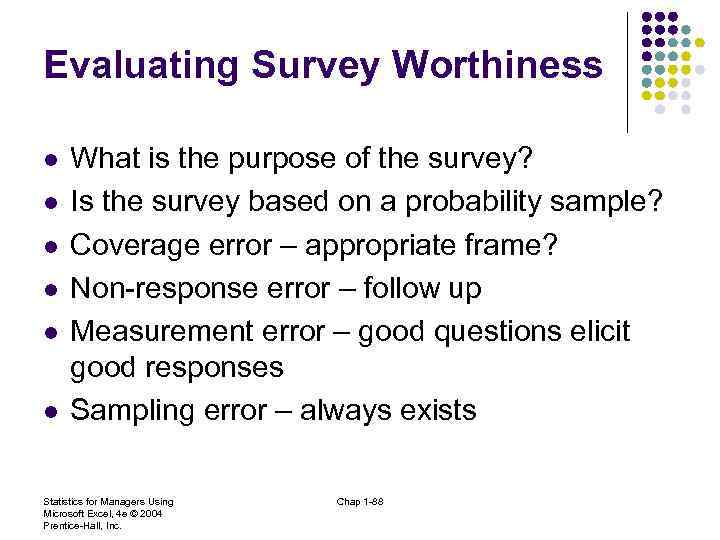 Evaluating Survey Worthiness l l l What is the purpose of the survey? Is