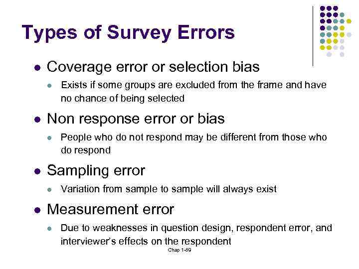 Types of Survey Errors l Coverage error or selection bias l l Non response