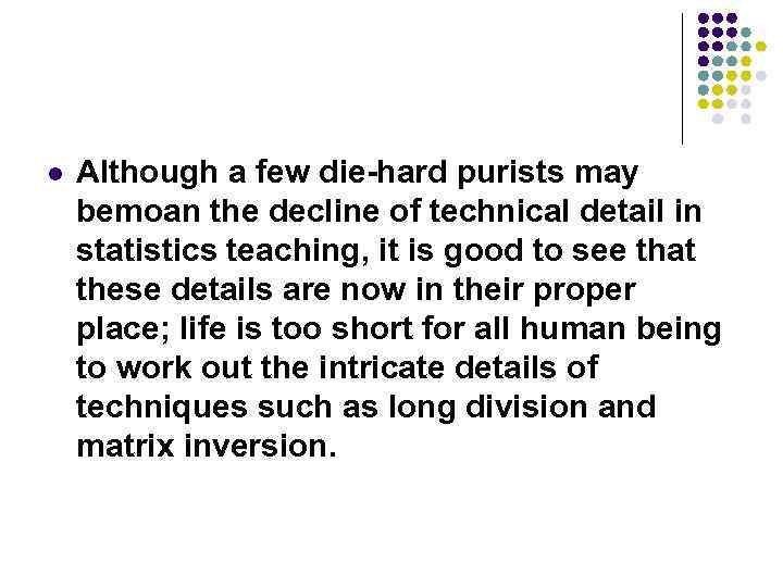 l Although a few die-hard purists may bemoan the decline of technical detail in