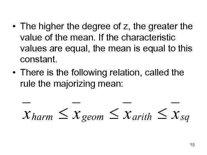 • The higher the degree of z, the greater the value of the
