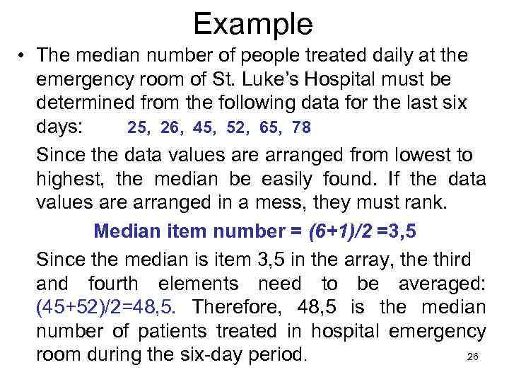Example • The median number of people treated daily at the emergency room of