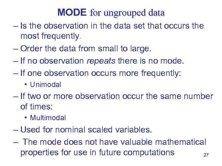 MODE for ungrouped data – Is the observation in the data set that occurs