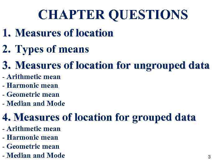 СHAPTER QUESTIONS 1. Measures of location 2. Types of means 3. Measures of location
