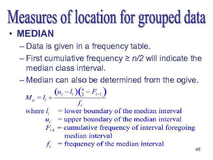  • MEDIAN – Data is given in a frequency table. – First cumulative