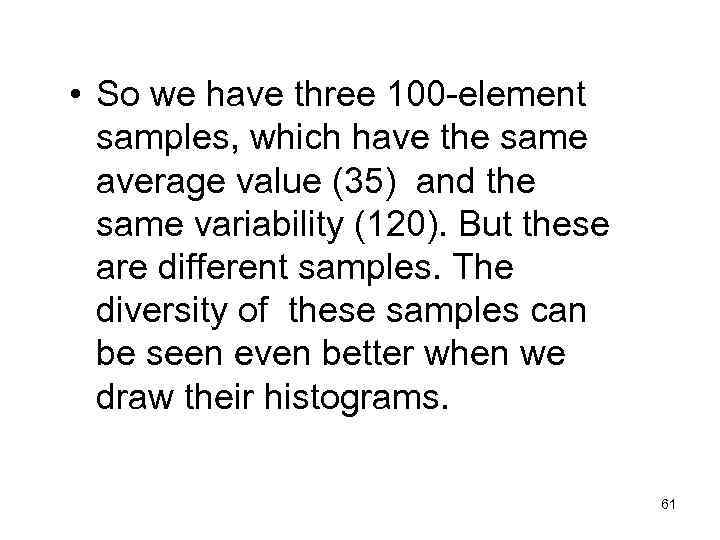  • So we have three 100 -element samples, which have the same average