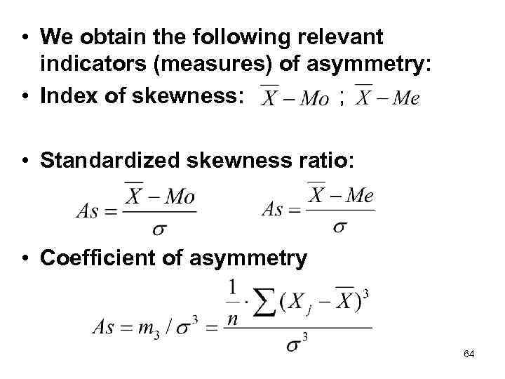  • We obtain the following relevant indicators (measures) of asymmetry: • Index of