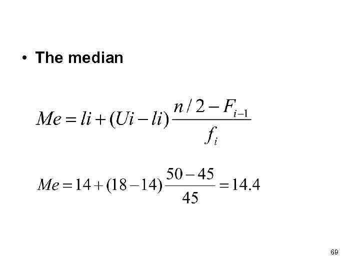  • The median 69 