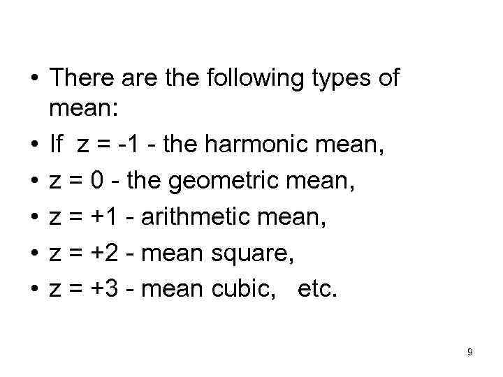  • There are the following types of mean: • If z = -1