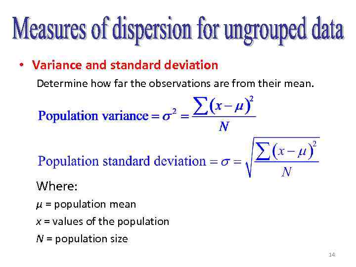  • Variance and standard deviation Determine how far the observations are from their