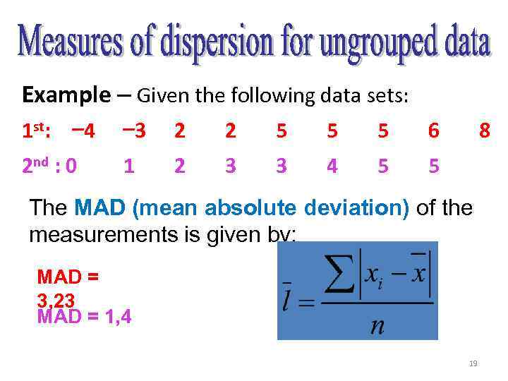 Example – Given the following data sets: 1 st: − 4 − 3 2