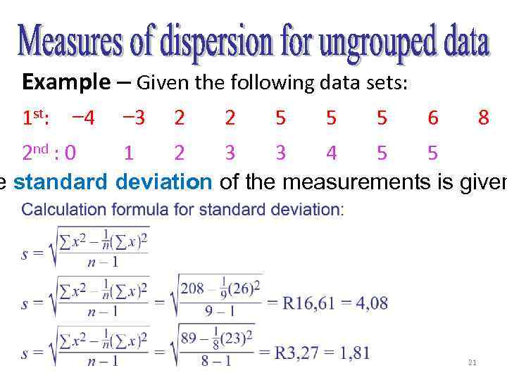 Example – Given the following data sets: 1 st: − 4 − 3 2