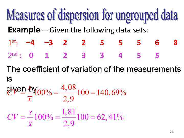 Example – Given the following data sets: 1 st: − 4 − 3 2