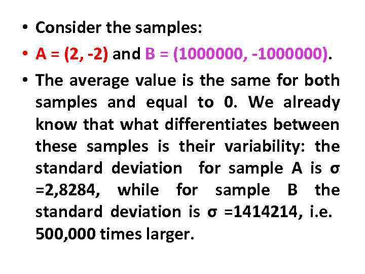  • Consider the samples: • A = (2, -2) and B = (1000000,