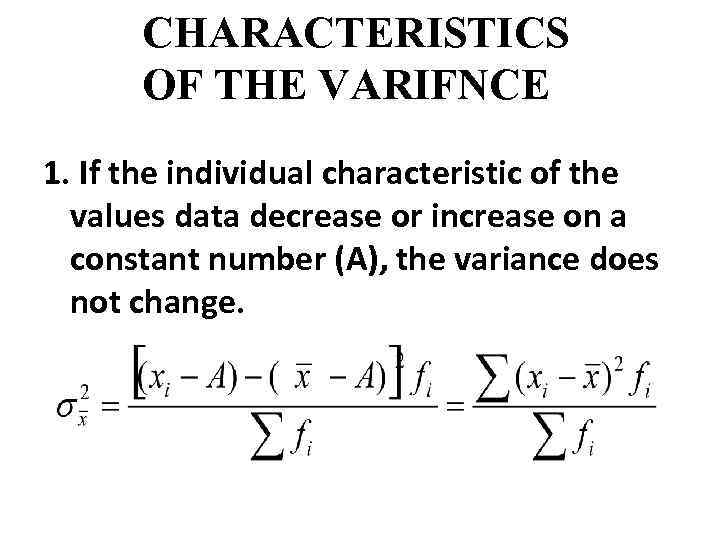 CHARACTERISTICS OF THE VARIFNCE 1. If the individual characteristic of the values data decrease