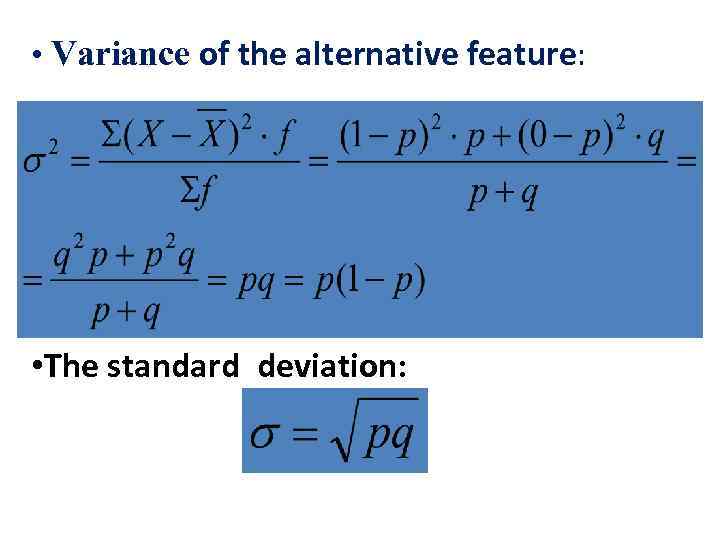  • Variance of the alternative feature: Variance • The standard deviation: 