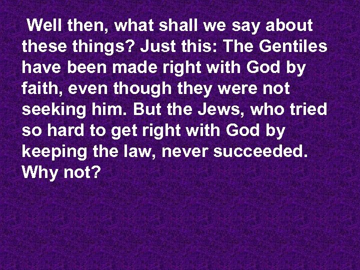  Well then, what shall we say about these things? Just this: The Gentiles