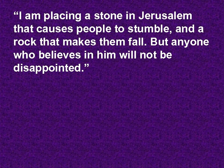 “I am placing a stone in Jerusalem that causes people to stumble, and a