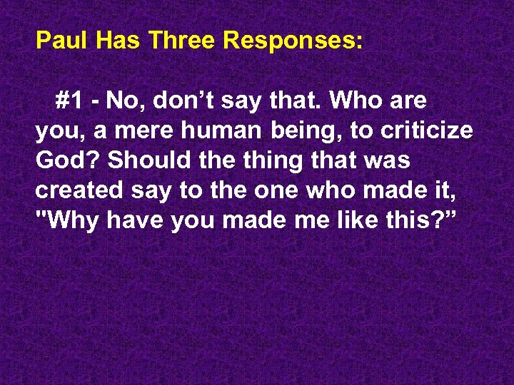 Paul Has Three Responses: #1 - No, don’t say that. Who are you, a