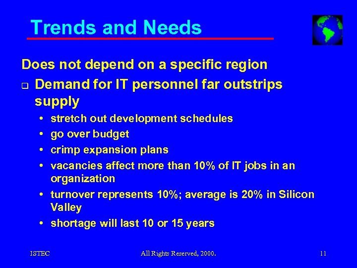 Trends and Needs Does not depend on a specific region q Demand for IT