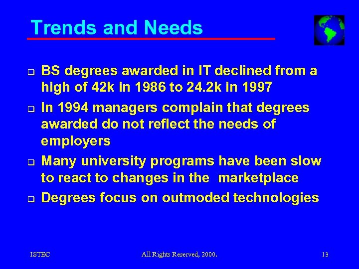 Trends and Needs q q BS degrees awarded in IT declined from a high
