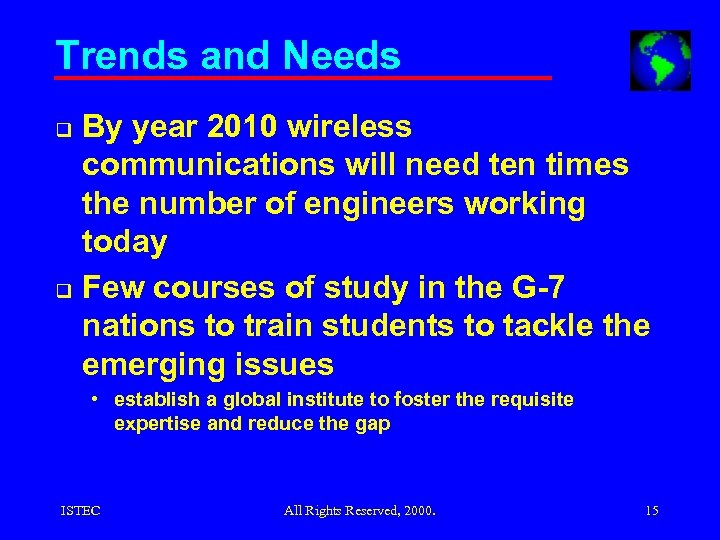 Trends and Needs q q By year 2010 wireless communications will need ten times