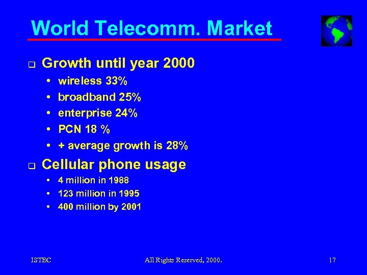 World Telecomm. Market q Growth until year 2000 • • • q wireless 33%