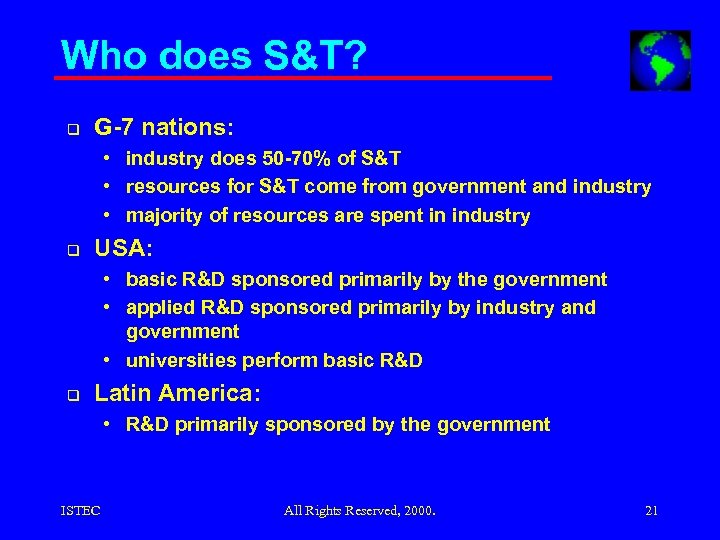 Who does S&T? q G-7 nations: • industry does 50 -70% of S&T •