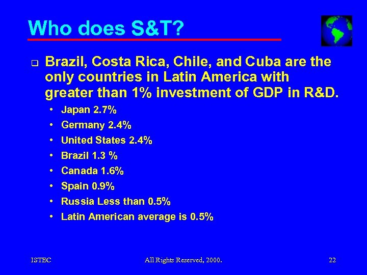 Who does S&T? q Brazil, Costa Rica, Chile, and Cuba are the only countries