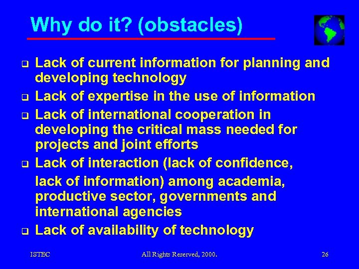 Why do it? (obstacles) q q q Lack of current information for planning and