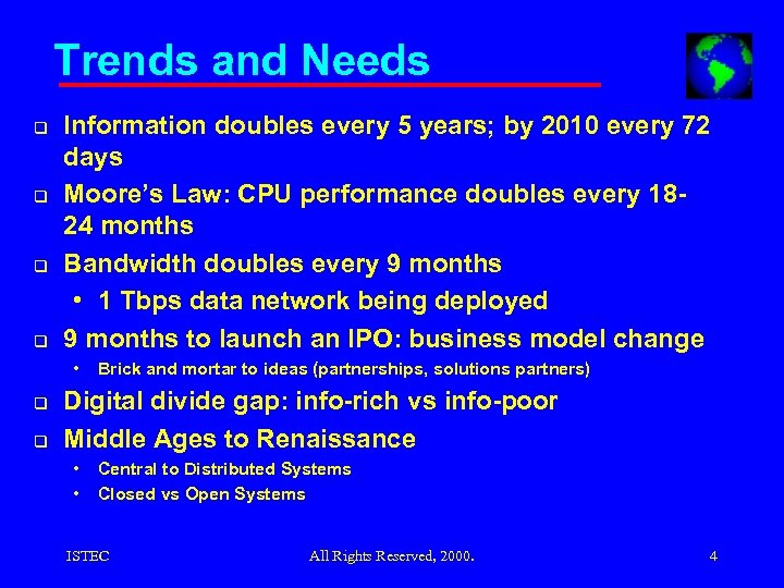 Trends and Needs q q Information doubles every 5 years; by 2010 every 72