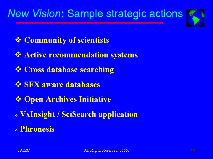 New Vision: Sample strategic actions v Community of scientists v Active recommendation systems v