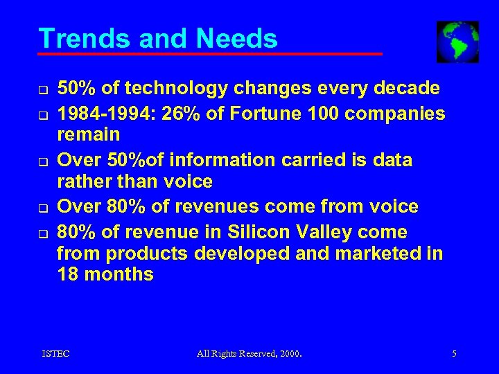 Trends and Needs q q q 50% of technology changes every decade 1984 -1994:
