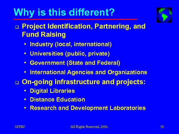 Why is this different? q Project Identification, Partnering, and Fund Raising • Industry (local,