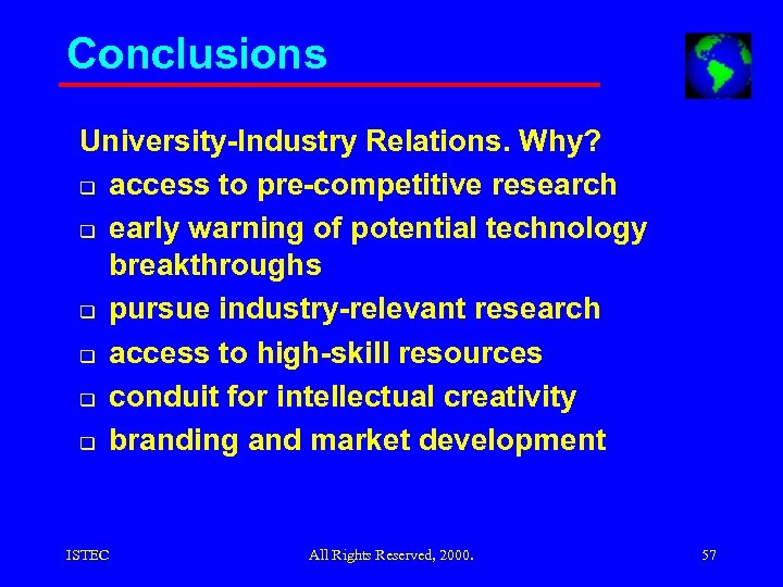 Conclusions University-Industry Relations. Why? q access to pre-competitive research q early warning of potential